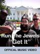 Run The Jewels - Get It (Official Music Video) [OV]