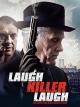 Laugh Killer Laugh: Die Kugel trägt schon deinen Namen