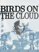 BIRDS ON THE CLOUD [OV]