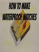 How to Make Waterproof Matches [OV]