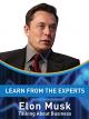 Learn From The Experts - Elon MuskTesla and SpaceX [OV]