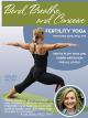 BendBreatheand Conceive: Yoga to Enhance Fertility [OV]