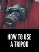 How to Use a Tripod [OV]
