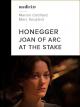 Joan of Arc at the Stake - Oratorio by Arthur Honegger and Paul Claudel [OV]