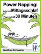 Power Napping: jederzeit Mittagsschlaf Powerschlaf 30 Minuten