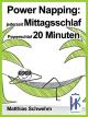 Power Napping: jederzeit Mittagsschlaf Powerschlaf 20 Minuten