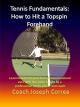 Tennis Fundamentals: How to Hit a Topspin Forehand [OV]