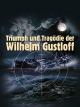 Triumph und Tragödie der Wilhelm Gustloff