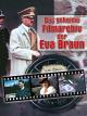 Das geheime Filmarchiv der Eva Braun