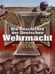 Die Geschichte der Deutschen Wehrmacht