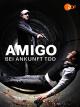 Amigo - Bei Ankunft Tod