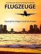 Flugzeuge - Faszination Fliegen hautnah erleben