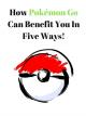 How Pokémon Go Can Benefit You In Five Ways! [OV]