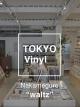 TOKYO VINYL #1 / Nakameguro × Vinyl People [OV]