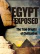 Egypt Exposed: The True Origins of Civilization [OV]