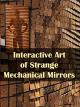 Interactive Art of Strange Mechanical Mirrors [OV]