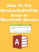 How to Fix MaxLocksPerFile Microsoft Access Error [OV]