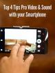 Top 4 Tips Pro Video & Sound with your Smartphone. [OV]