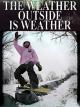 The Weather Outside Is Weather