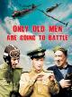 Only Old Men Are Going To Battle [OV]
