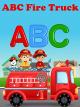 ABC Fire Truck Video For Kids - Learning The Alphabet With The Fire Engine Truck [OV]
