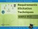 Requirements Elicitation Techniques - Simply Put! Helping Stakeholders Discover and Define Requirements for IT Projects [OV]