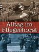 Alltag im Fliegerhorst