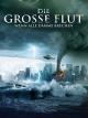 Die Grosse Flut - Wenn alle Dämme brechen