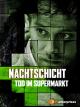 Nachtschicht - 3. Film - Tod im Supermarkt