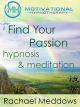 Find Your PassionHypnosis & Meditation with Rachael Meddows [OV]