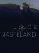 Beyond That Wasteland [OV]