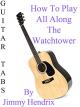 All Along The Watchtower By Jimmy Hendrix - Guitar Tabs [OV]