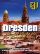 Dresden in der Blüte bis zur Zerstörung `45