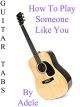 How To Play Someone Like You By Adele - Guitar Tabs [OV]