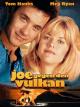 Joe Versus The Volcano