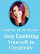 Stop Self Doubt In Creativity: Creative Thinking Tip Of The Day [OV]