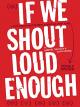 If We Shout Loud Enough [OV]