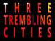 Three Trembling Cities [OV]