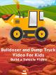 Bulldozer and Dump Truck Video For Kids - Build a Vehicle Video [OV]