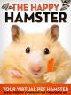 The Happy Hamster: Your Virtual Pet Hamster - Hassle-Free Pet Ownership for the Modern Age