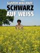 Günter Wallraff: Schwarz auf Weiß