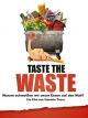 Taste the Waste - Warum schmeißen wir unser Essen auf den Müll?