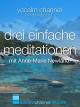 Drei Einfache Meditationen (3 simple meditations) mit Anne-Marie Newland