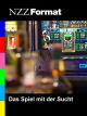 NZZ Format - Das Spiel mit der Sucht