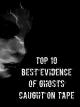 Top 10 Best Evidence Of Ghosts Caught On Tape [OV]