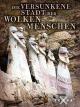 Schliemanns Erben - Die versunkene Stadt der Wolkenmenschen
