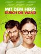 Mit dem Herz durch die Wand