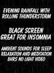 Evening Rainfall with Rolling Thunderstorm Black Screen Great for Insomnia Ambient Sounds for Sleep Relaxation and Meditation 8hrs No Light Video [OV]
