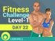 Fitness Challenge Level-1 - Day 22