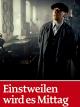 Einstweilen wird es Mittag